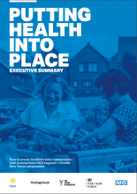 Putting Health into Place: Executive Summary: How to create healthier new communities: with lessons from NHS England’s Healthy New Towns programme